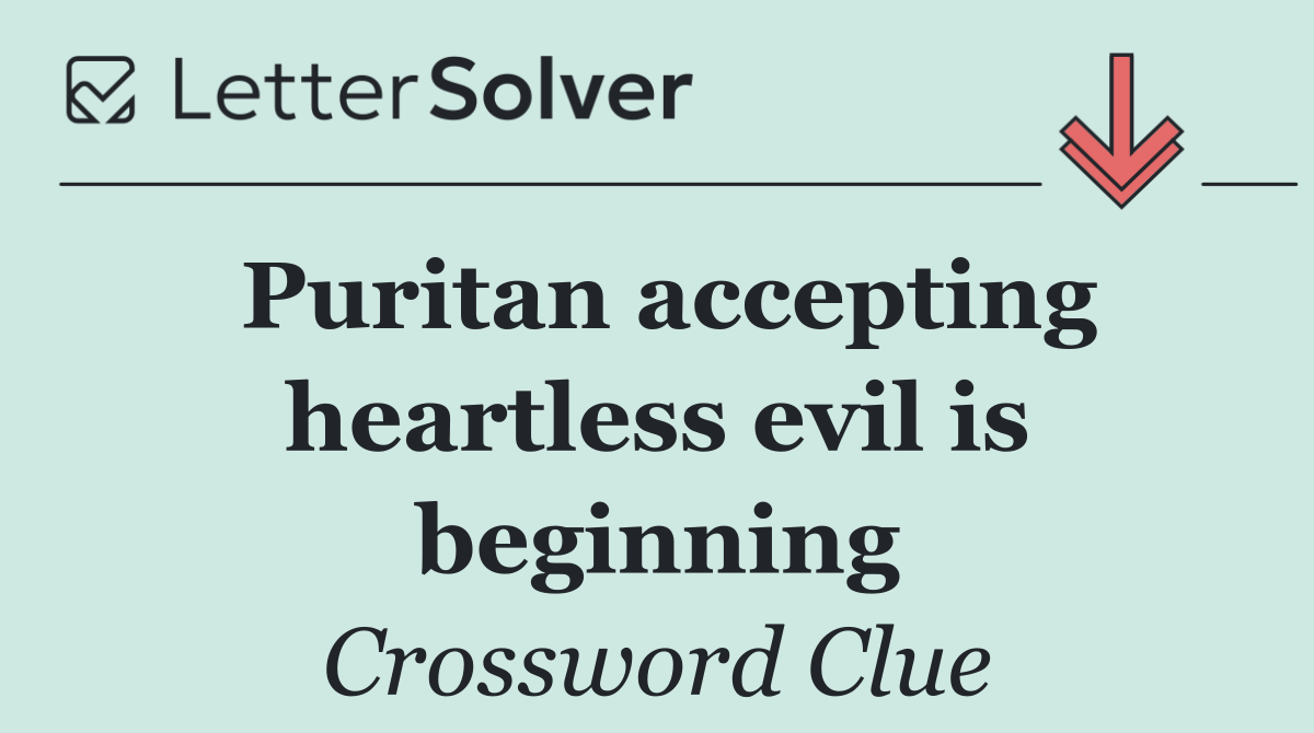 Puritan accepting heartless evil is beginning