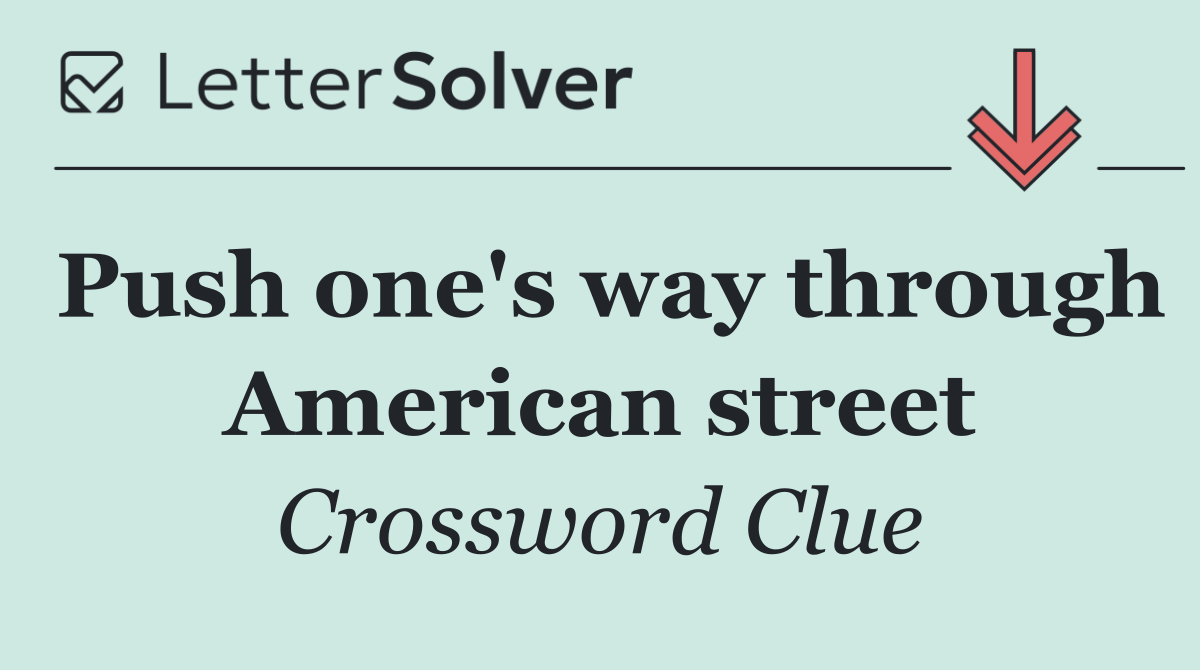 Push one's way through American street