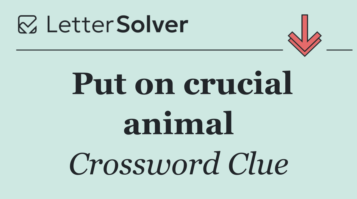 Put on crucial animal