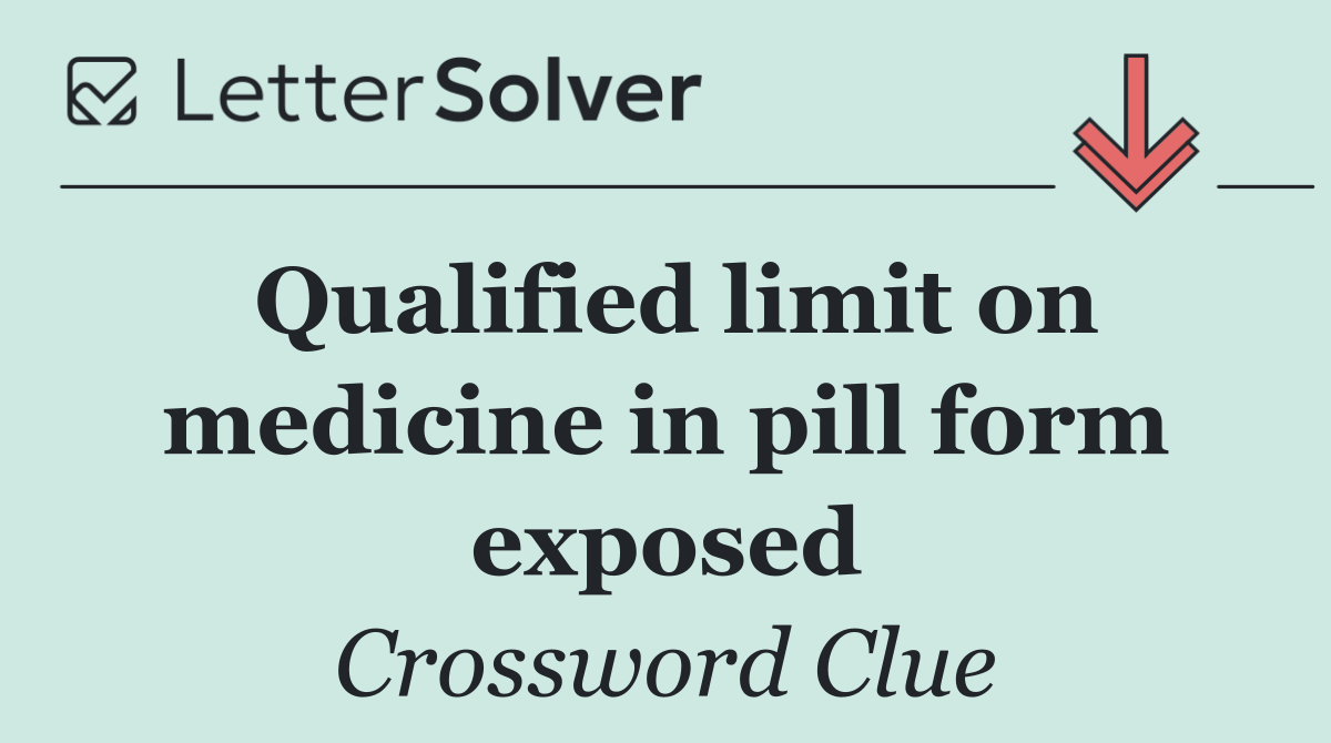 Qualified limit on medicine in pill form exposed