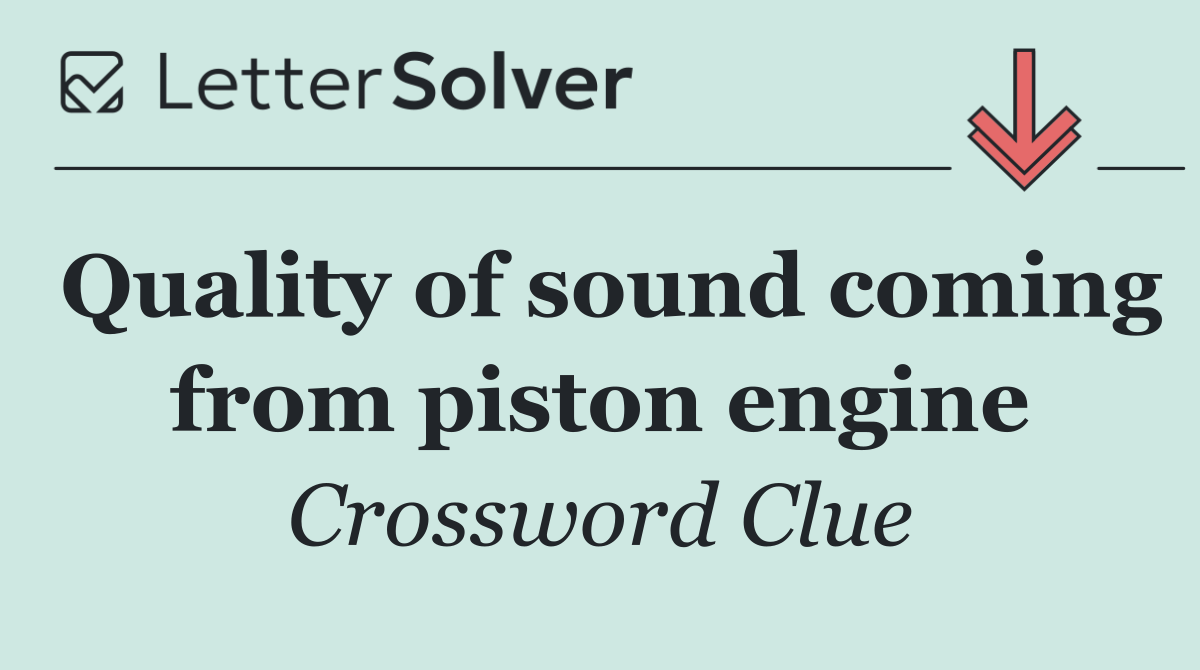 Quality of sound coming from piston engine