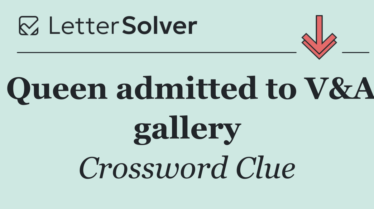Queen admitted to V&A gallery