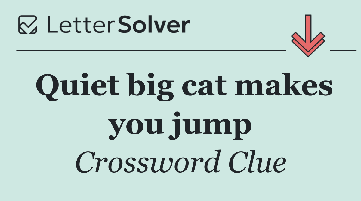 Quiet big cat makes you jump