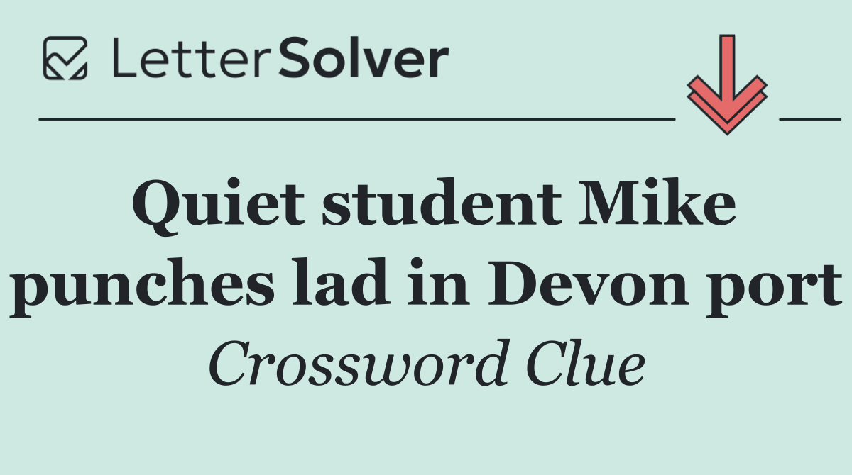Quiet student Mike punches lad in Devon port