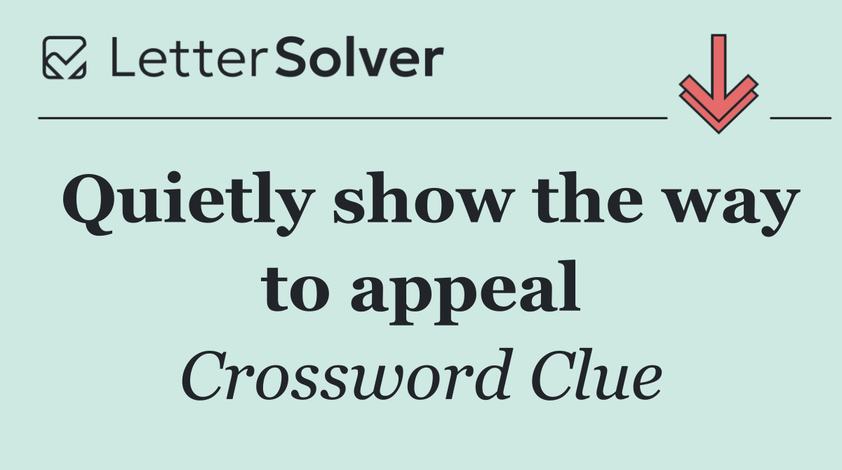 Quietly show the way to appeal