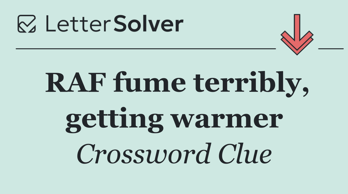 RAF fume terribly, getting warmer