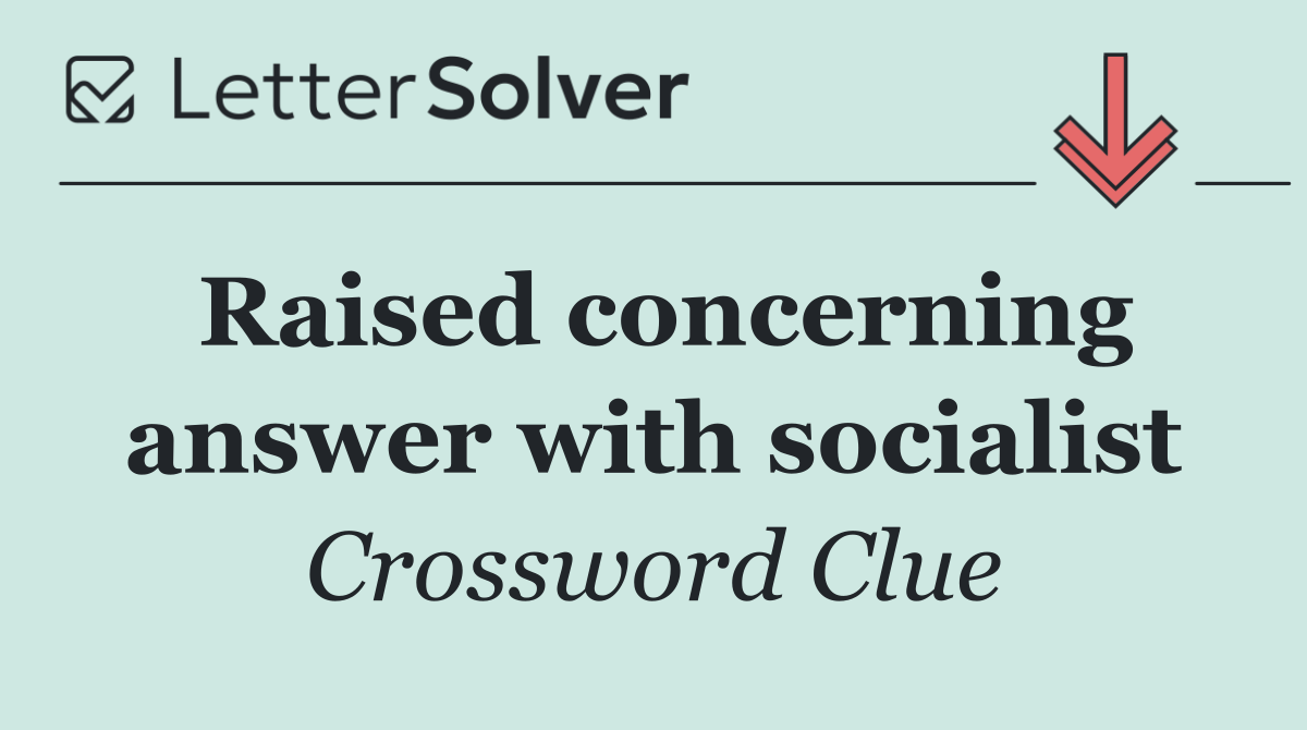 Raised concerning answer with socialist