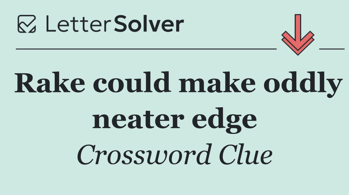 Rake could make oddly neater edge