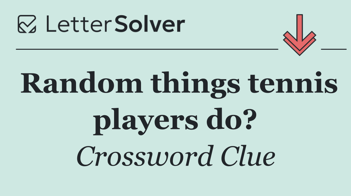 Random things tennis players do?
