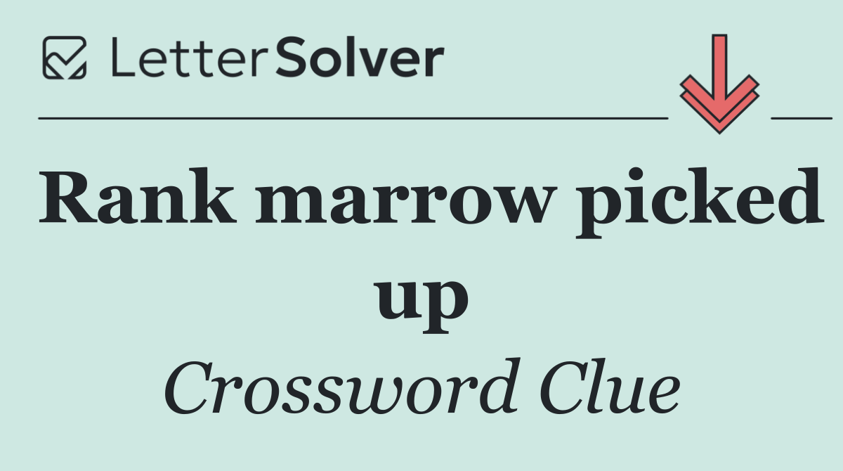 Rank marrow picked up