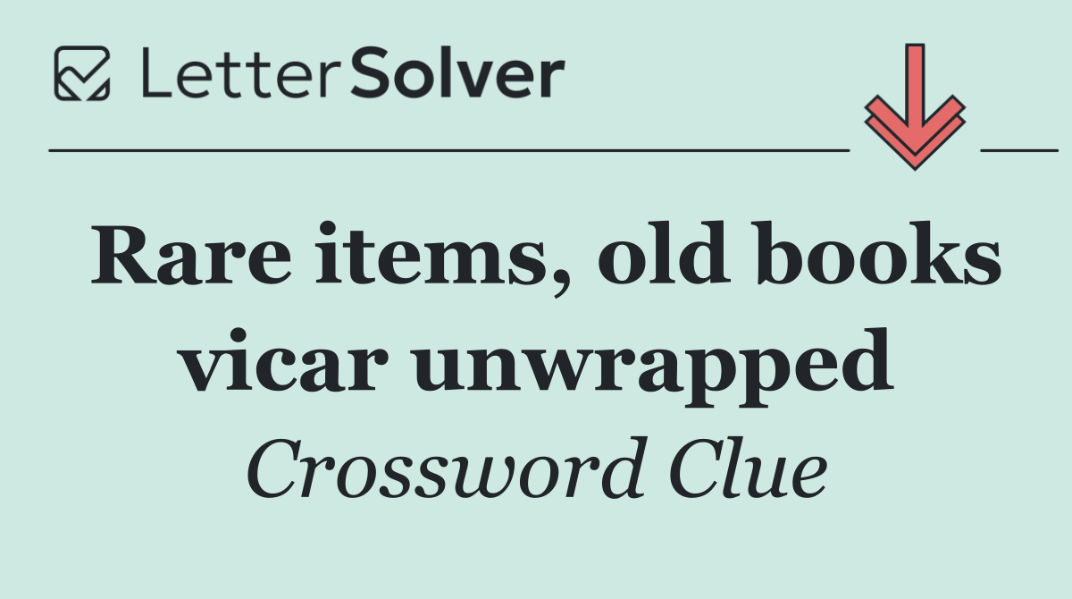 Rare items, old books vicar unwrapped
