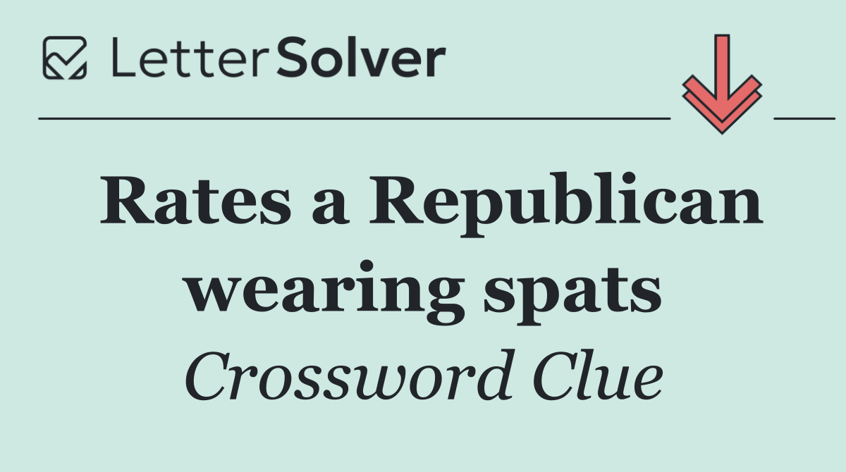 Rates a Republican wearing spats