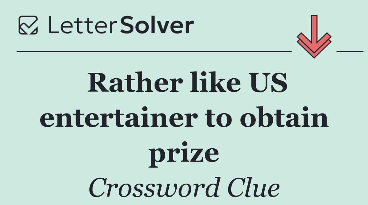 Rather like US entertainer to obtain prize
