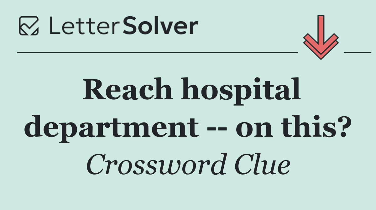 Reach hospital department    on this?