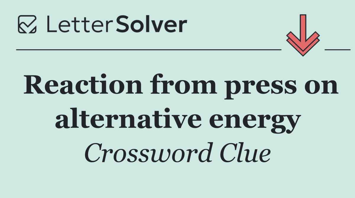Reaction from press on alternative energy