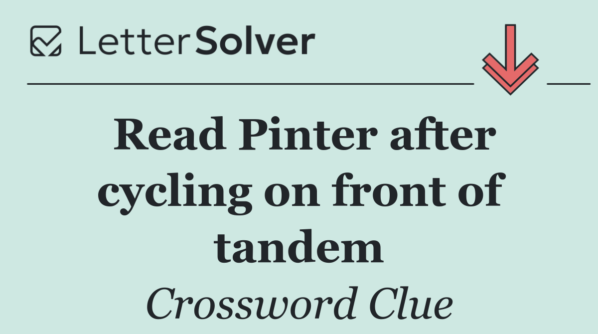 Read Pinter after cycling on front of tandem