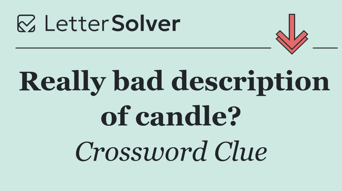 Really bad description of candle?