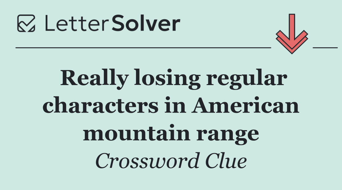 Really losing regular characters in American mountain range