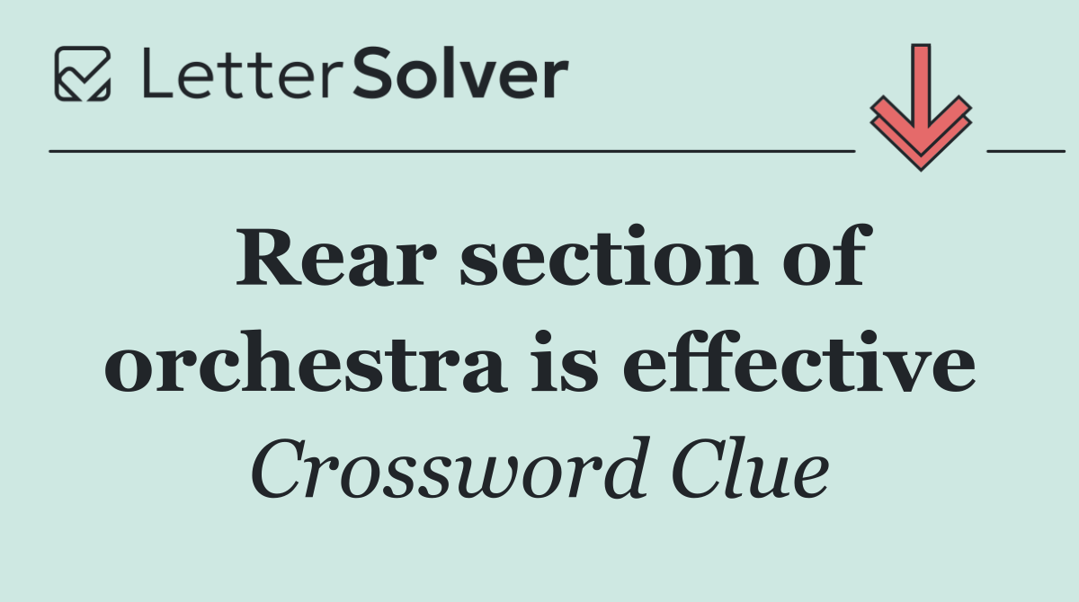 Rear section of orchestra is effective