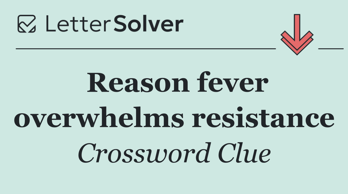 Reason fever overwhelms resistance