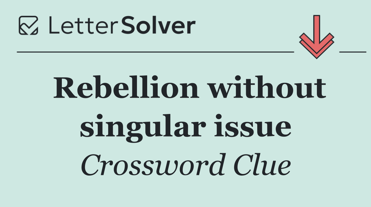 Rebellion without singular issue