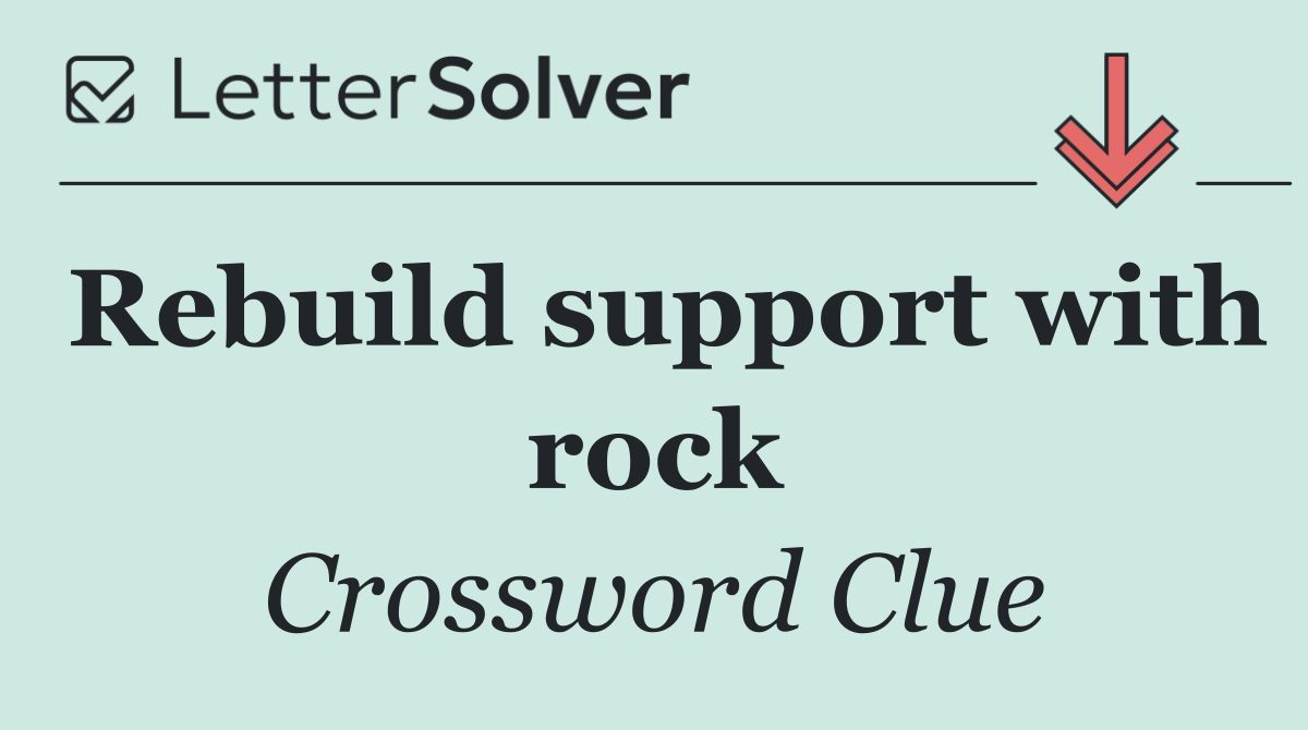 Rebuild support with rock