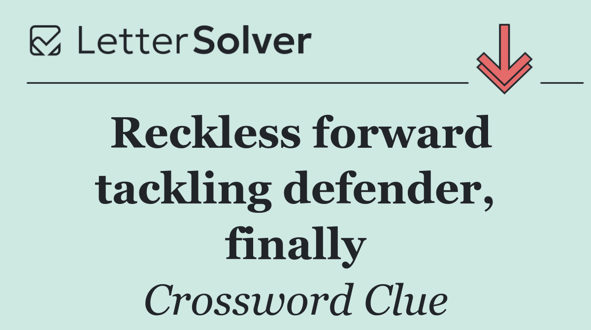 Reckless forward tackling defender, finally