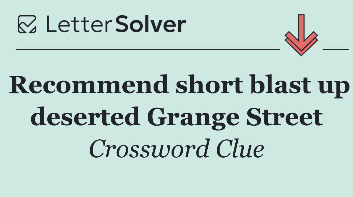 Recommend short blast up deserted Grange Street