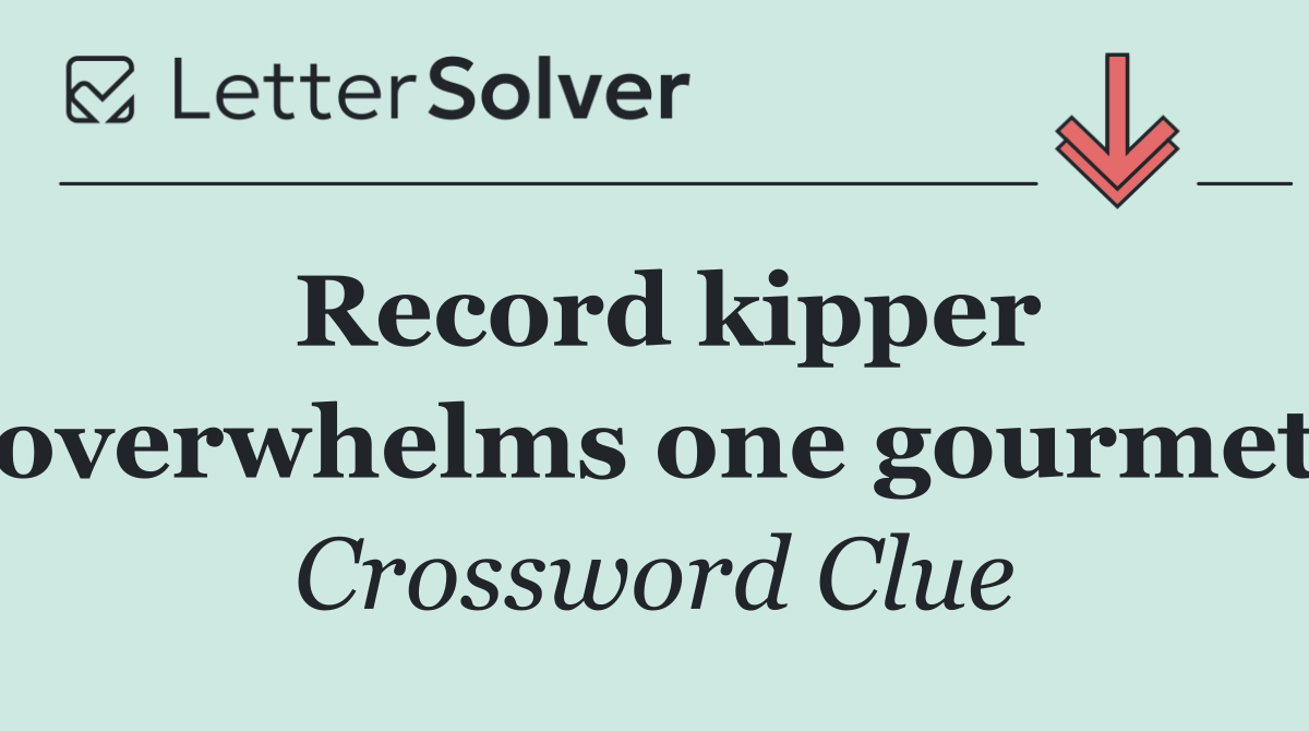 Record kipper overwhelms one gourmet