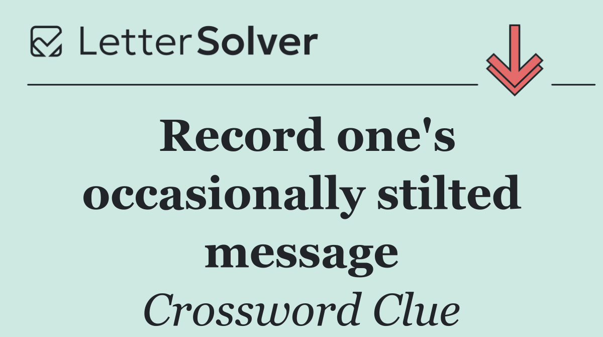 Record one's occasionally stilted message