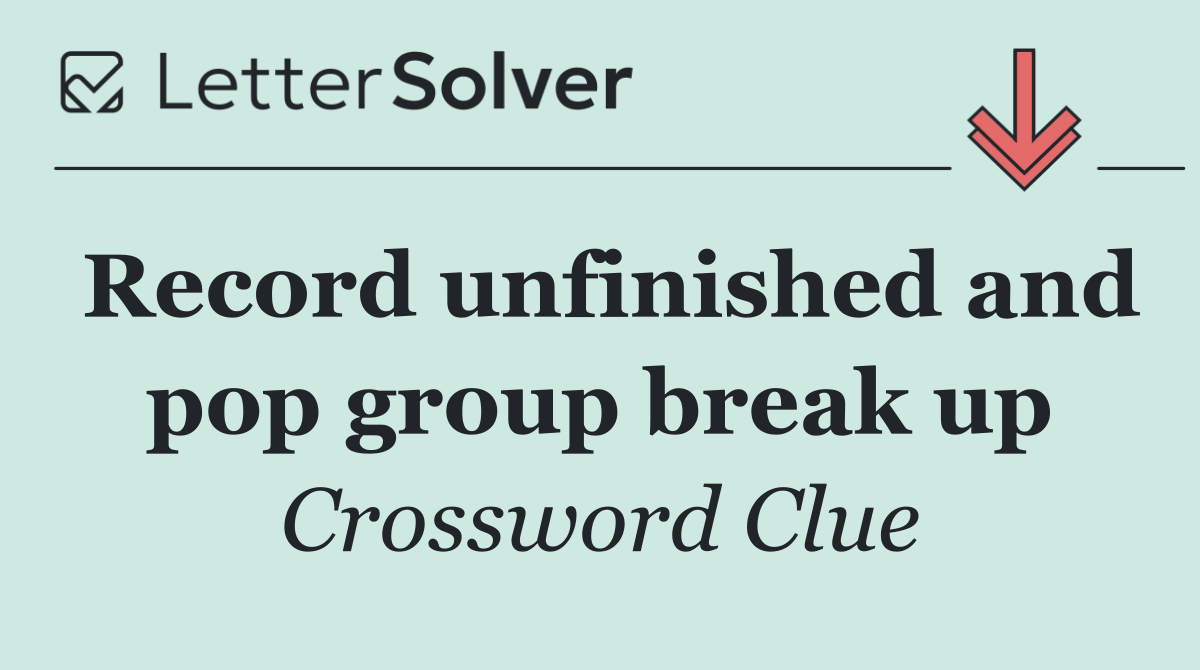 Record unfinished and pop group break up