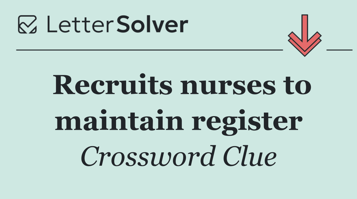Recruits nurses to maintain register