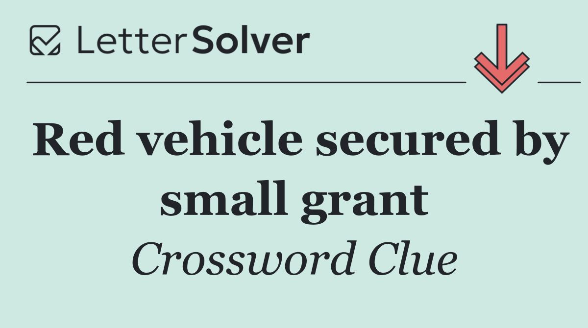 Red vehicle secured by small grant