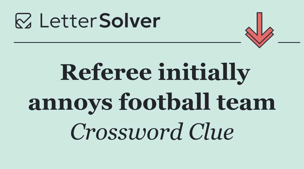 Referee initially annoys football team