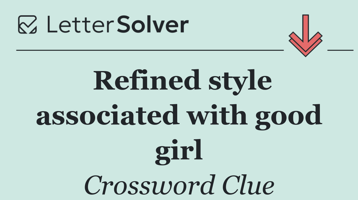 Refined style associated with good girl