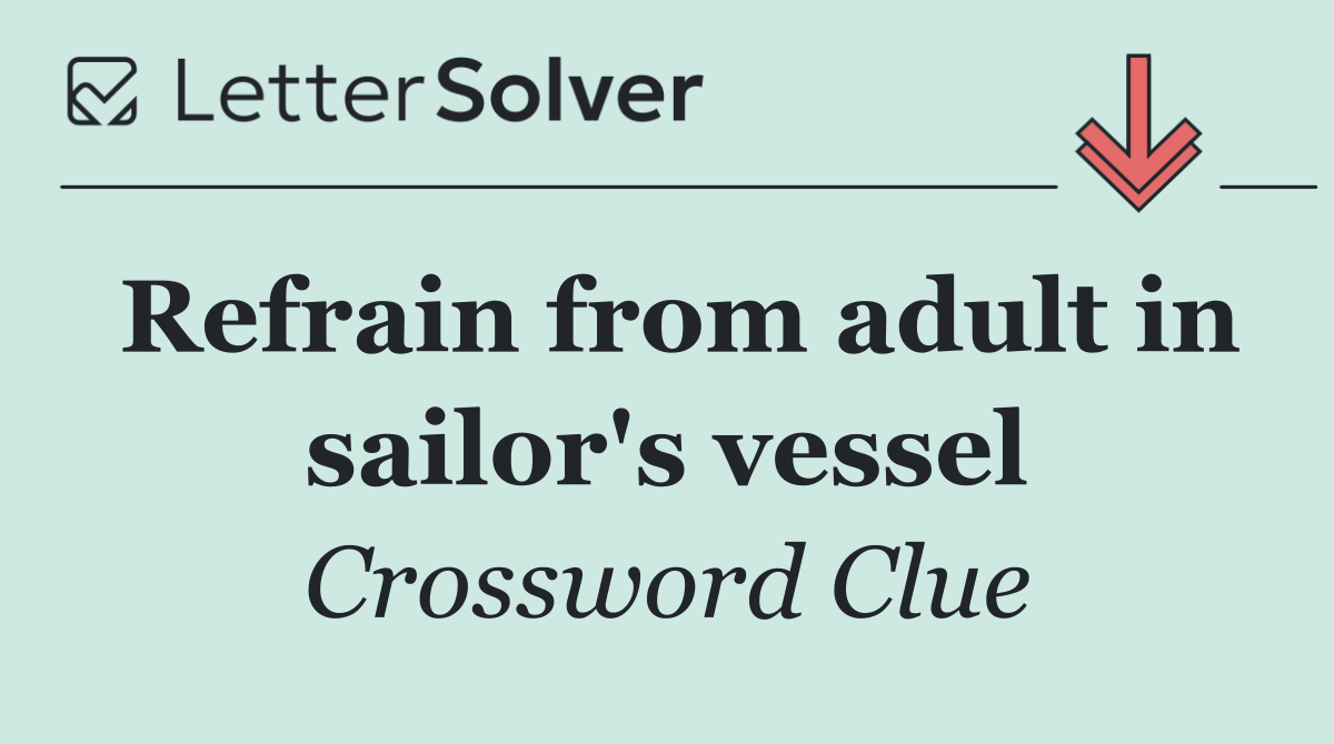Refrain from adult in sailor's vessel