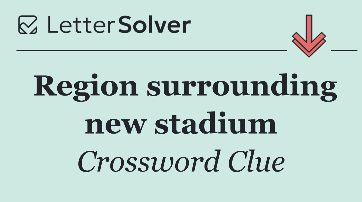 Region surrounding new stadium