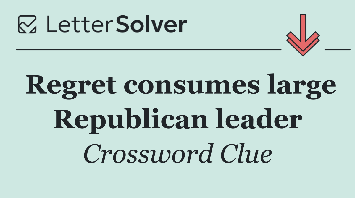 Regret consumes large Republican leader
