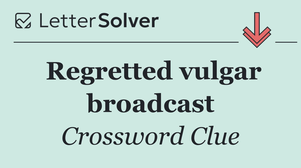 Regretted vulgar broadcast