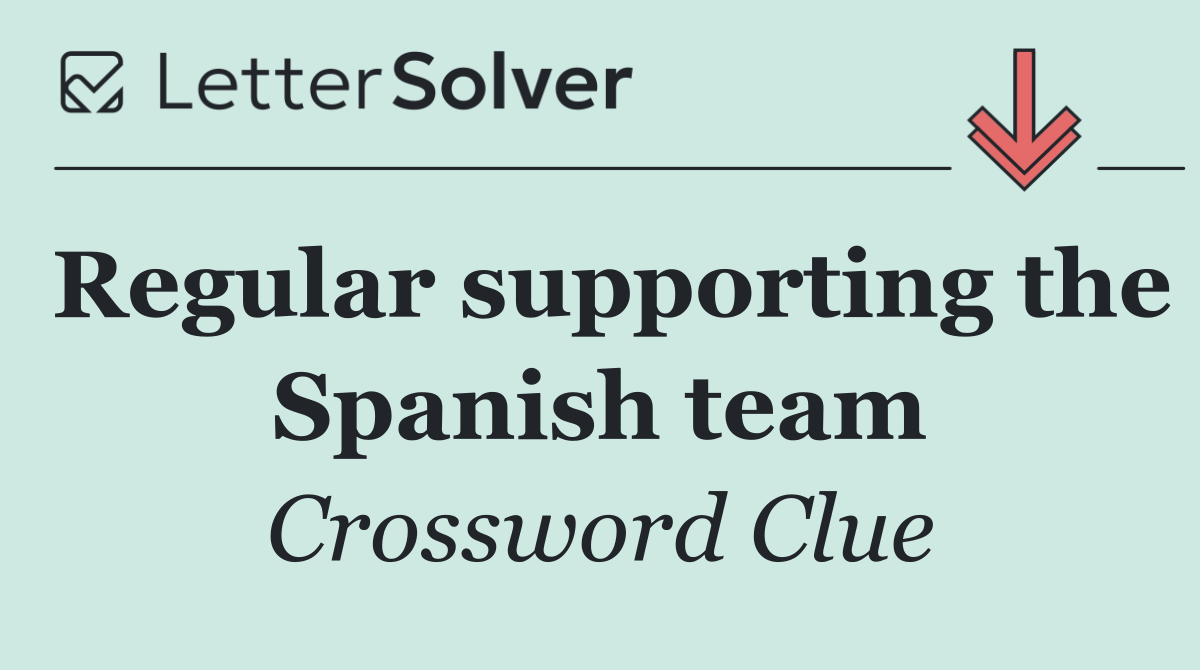 Regular supporting the Spanish team