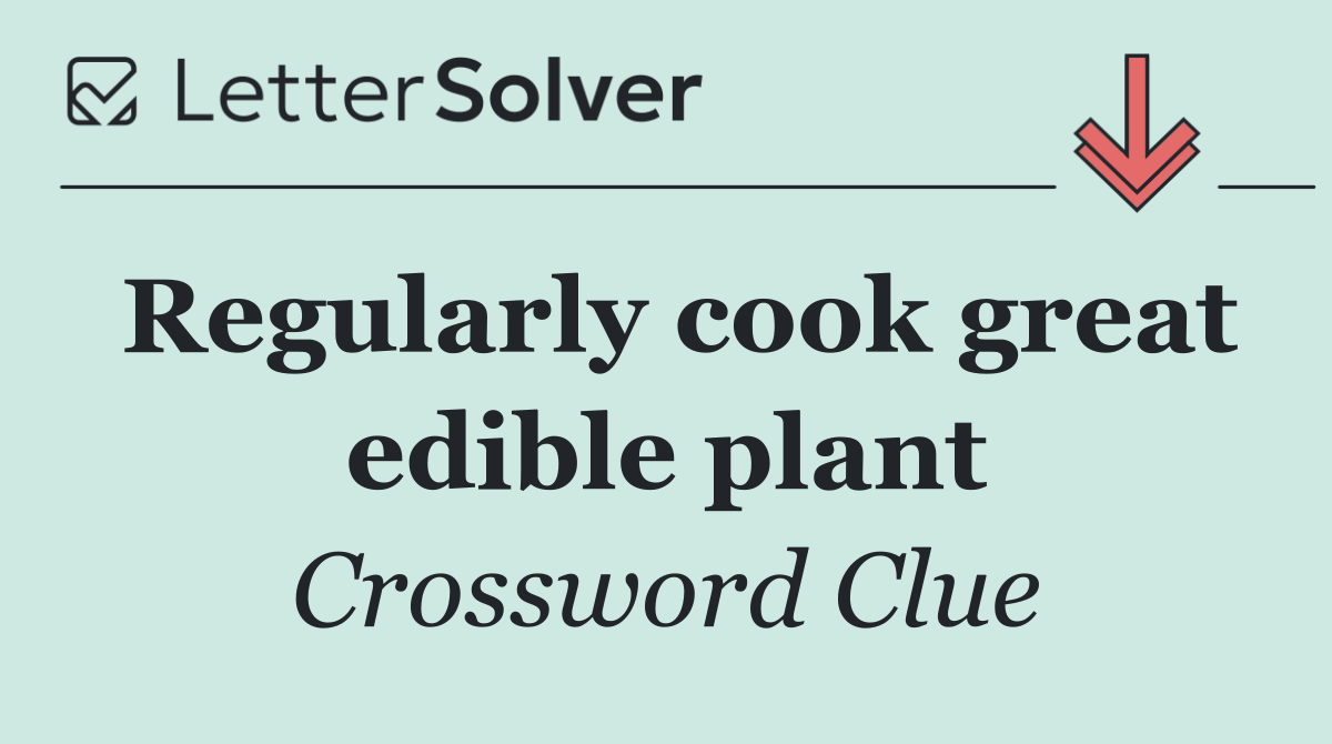 Regularly cook great edible plant