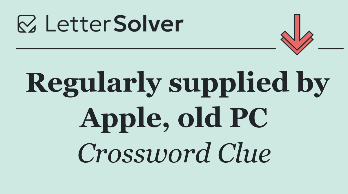 Regularly supplied by Apple, old PC
