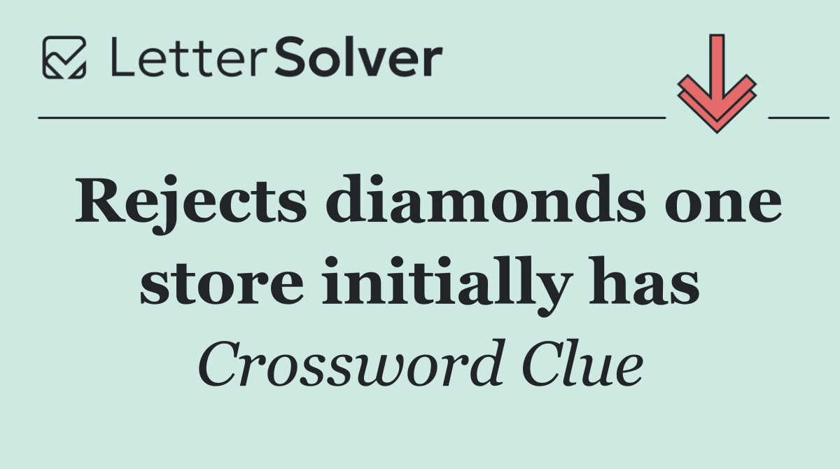 Rejects diamonds one store initially has