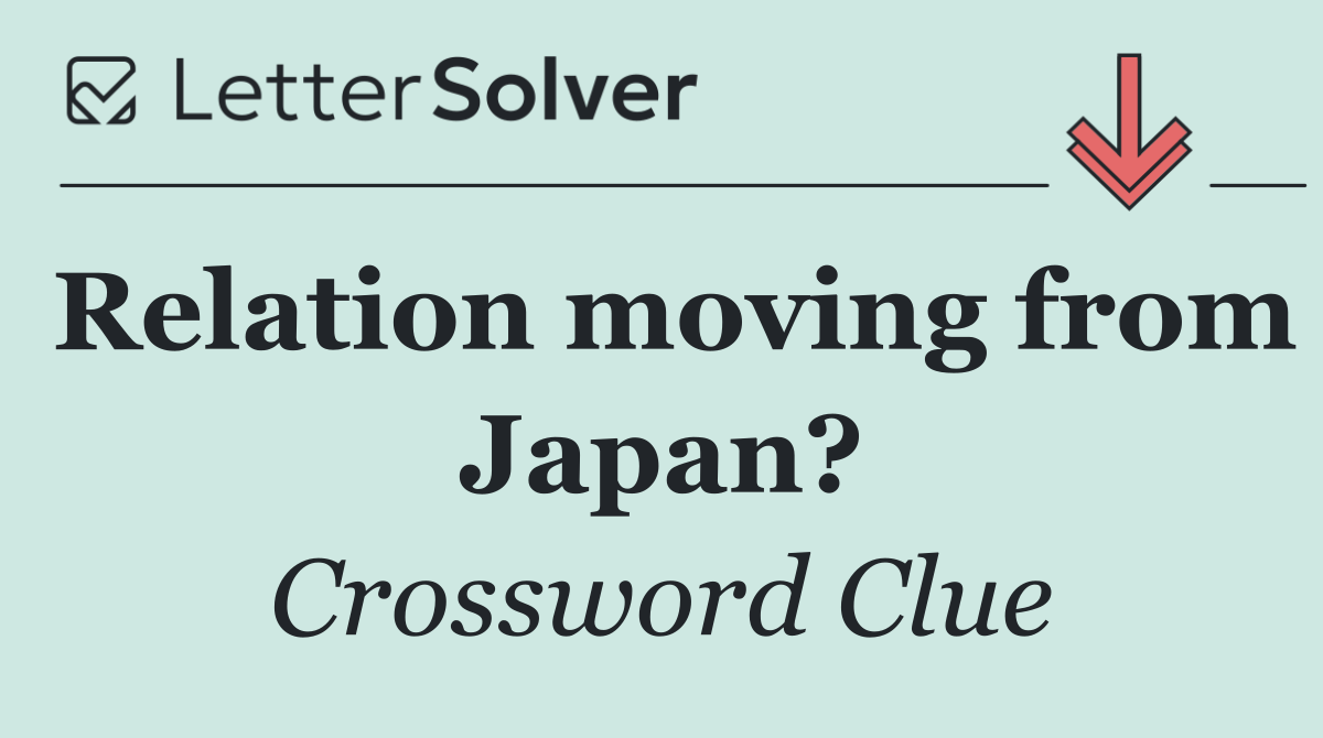 Relation moving from Japan?