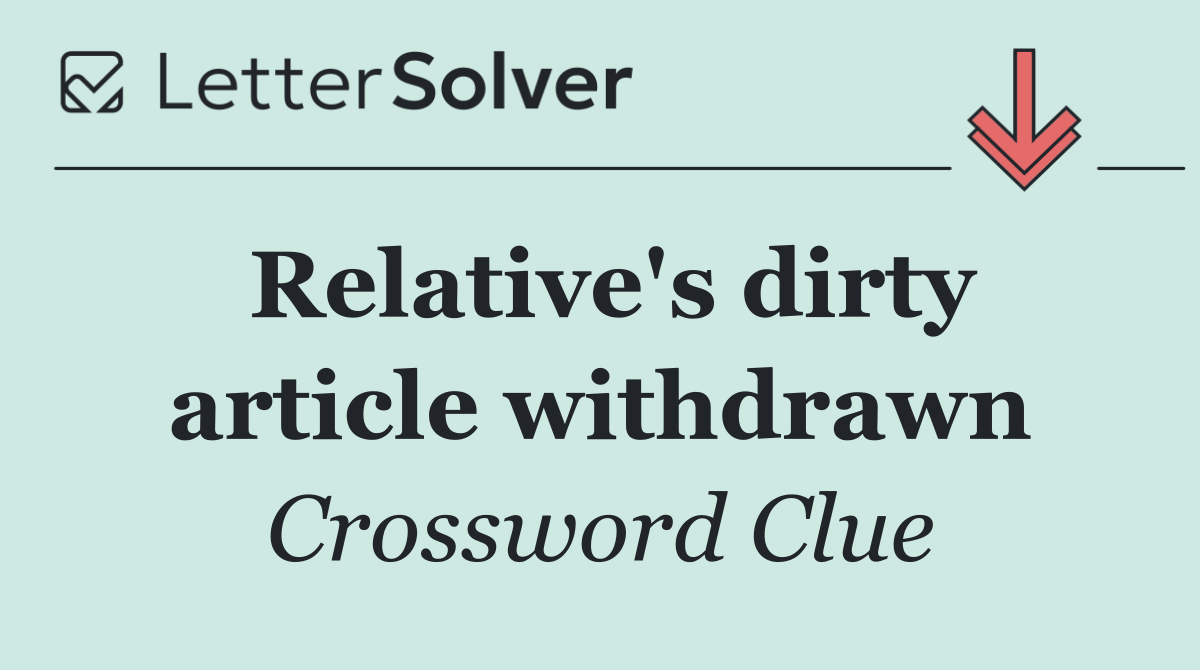 Relative's dirty article withdrawn