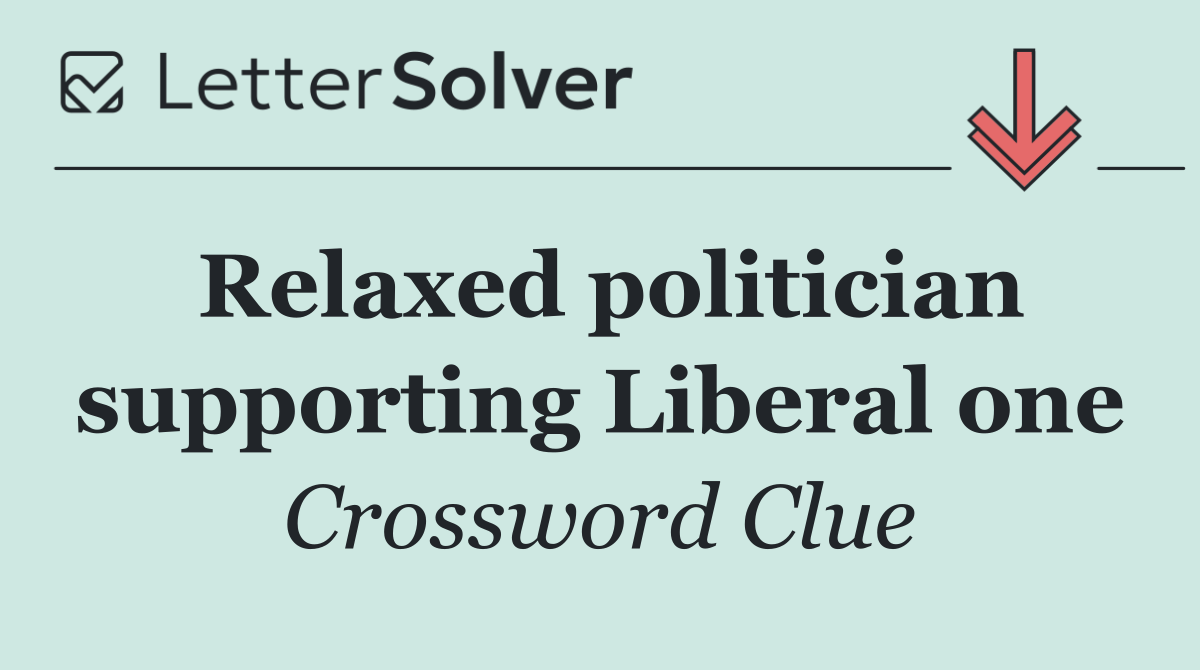 Relaxed politician supporting Liberal one