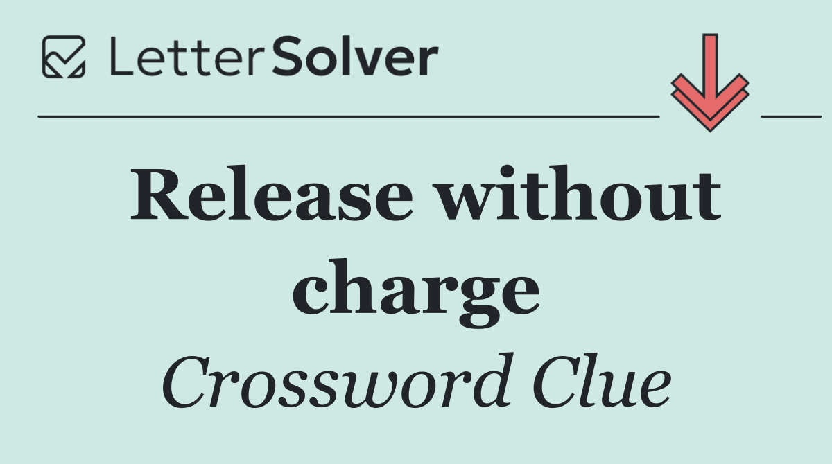 Release without charge