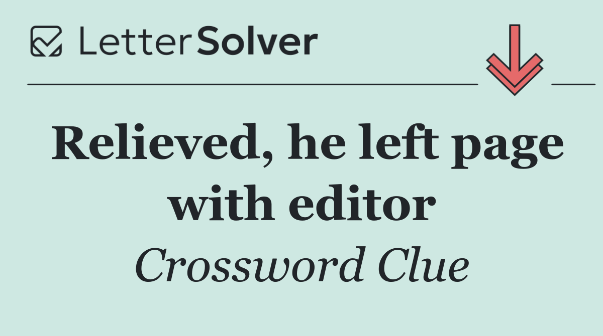 Relieved, he left page with editor