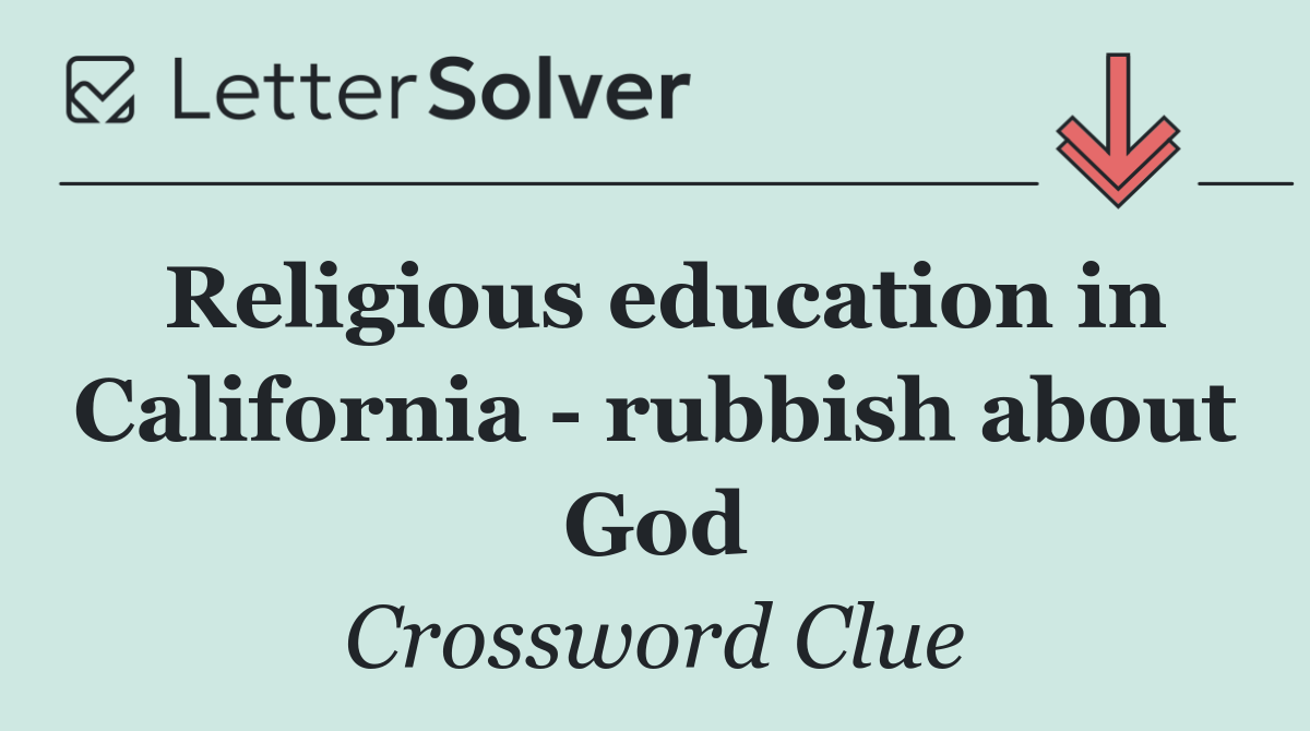 Religious education in California   rubbish about God