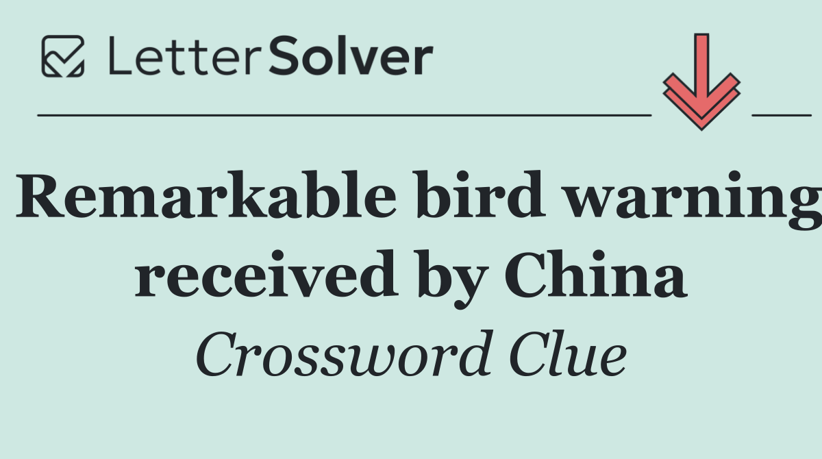 Remarkable bird warning received by China